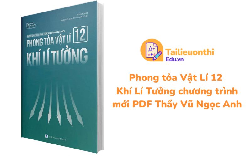 Phong tỏa Vật Lí 12 Khí Lí Tưởng chương trình mới PDF Thầy Vũ Ngọc Anh